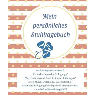 Mein persönliches Stuhltagebuch, Gebundene Ausgabe von Jeannette Grametzki, Tredition, 978-3-384-53945-8
