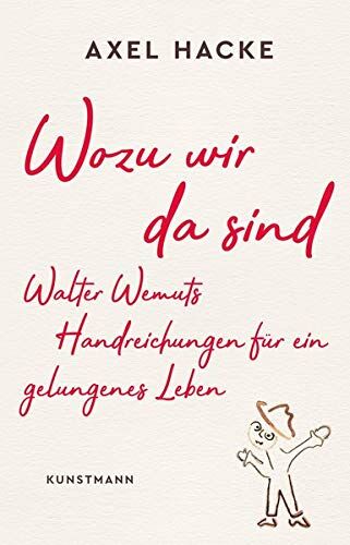 Axel Hacke - Wozu wir da sind: Walter Wemuts Handreichungen für ein gelungenes Leben - Preis vom 04.10.2026 03:51:26 h