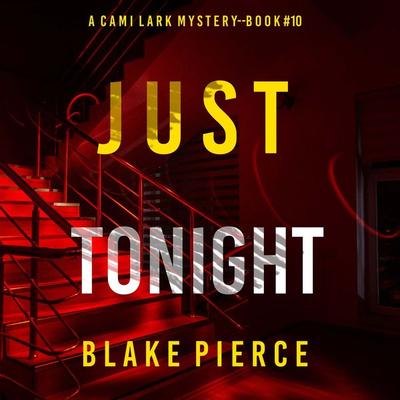Just Tonight (A Cami Lark FBI Suspense Thriller—Book 10) - Blake Pierce, Audio, 9781094331553