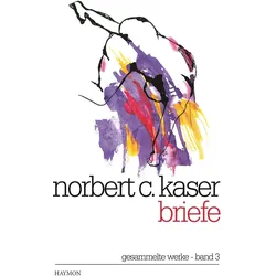 Briefe, Belletristik von Norbert C. Kaser