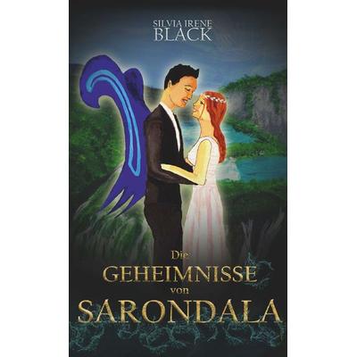 Die Geheimnisse von Sarondala, Taschenbuch von Silvia Irene Black, Buchschmiede, 978-3-99139-598-0