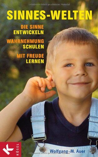 Wolfgang-M. Auer - Sinnes-Welten: Die Sinne entwickeln, Wahrnehmung schulen, mit Freude lernen - Preis vom 04.10.2026 03:51:26 h