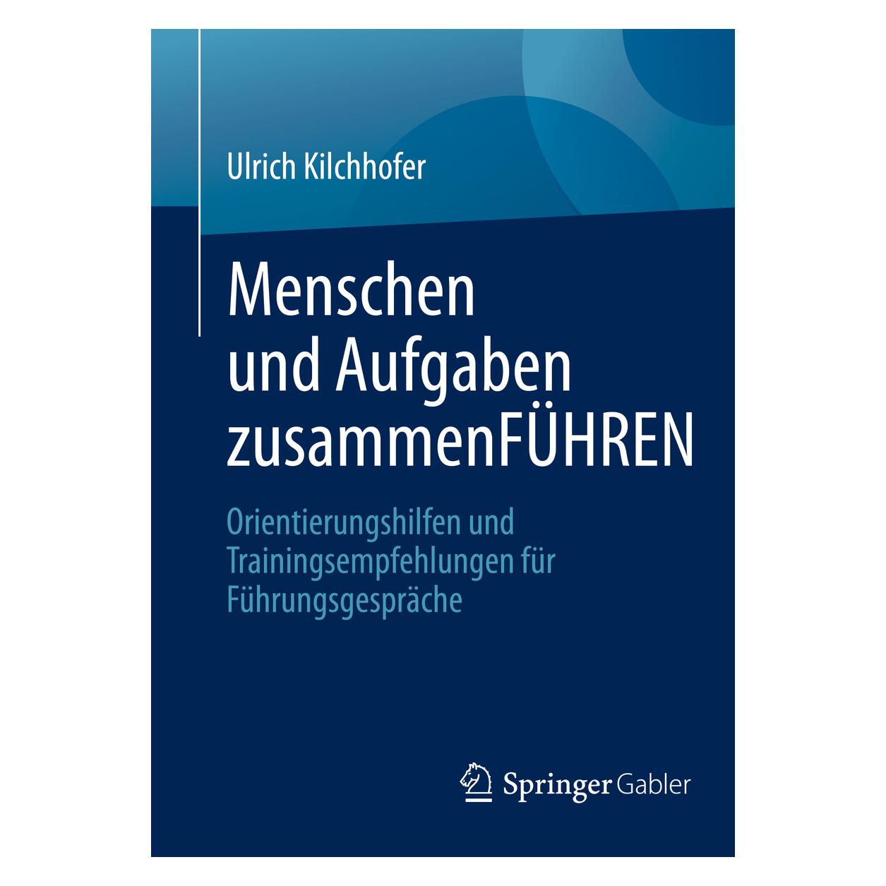 Gabler Menschen und Aufgaben zusammenFÜHREN (Deutsch, Softcover, Ulrich Kilchhofer) (31356404)