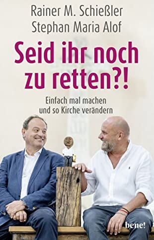 Schießler, Pfarrer Rainer M. - Seid ihr noch zu retten?!: Einfach mal machen und so Kirche verändern - Preis vom 30.09.2026 22:30:23 h