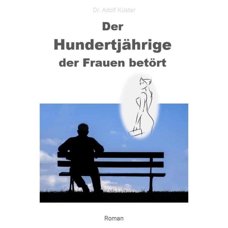 Bod Küster:Der Hundertjährige, der Frauen b (Deutsch, Hardcover, Adolf Küster) (67812741)