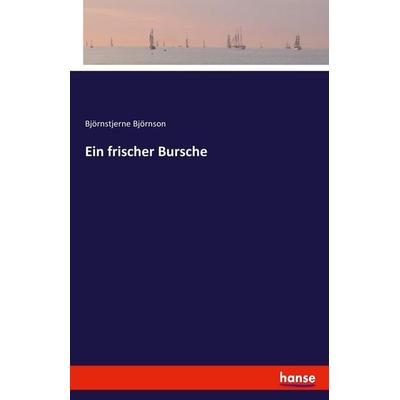 Ein frischer Bursche, Taschenbuch von Björnstjerne Björnson, Hansebooks, 978-3-7436-9848-2