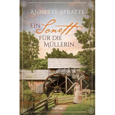 Ein Sonett für die Müllerin, Taschenbuch von Annette Spratte, Francke-Buch, 978-3-96362-244-1