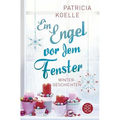 Ein Engel vor dem Fenster, Taschenbuch von Patricia Koelle, Fischer Taschenbuch Verlag