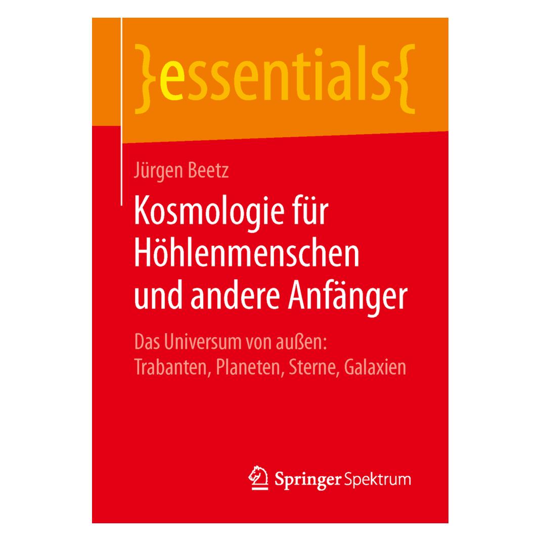 Springer Kosmologie für Höhlenmenschen und andere Anfänger (Deutsch, Softcover, Jürgen Beetz) (7435520)
