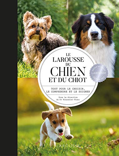 Collectif - Le Larousse du chien et du chiot : tout pour le choisir, le comprendre et le soigner - Preis vom 10.10.2026 11:48:34 h