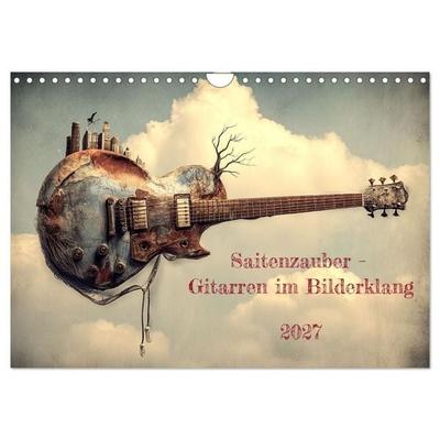 Saitenzauber – Gitarren im Bilderklang (Wandkalender 2027 DIN A4 quer), CALVENDO Monatskalender