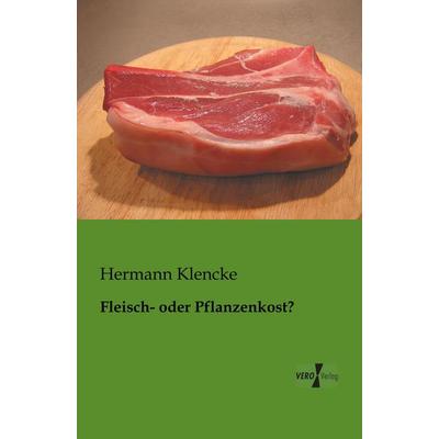 Fleisch- oder Pflanzenkost?, Taschenbuch von Hermann Klencke, BoD - Books on Demand, 978-3-95610-403-9
