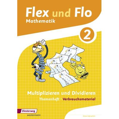 Flex und Flo. Themenheft Multiplizieren und Dividieren 2: Verbrauchsmaterial - Ausgabe 2013, Geheftet von Anja Göttlicher,Judith Beerbaum,Christina
