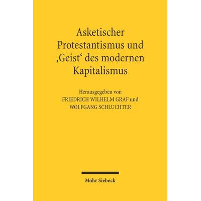 Asketischer Protestantismus und der 'Geist' des modernen Kapitalismus, Taschenbuch von Wolfgang Schluchter,Friedrich W. Graf, Mohr Siebeck,