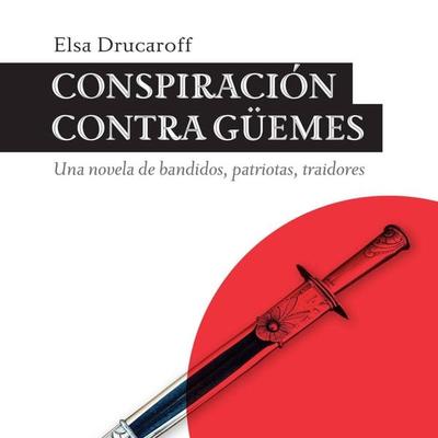 Conspiración contra Güemes - Elsa Drucaroff, Audio, 9789178650590