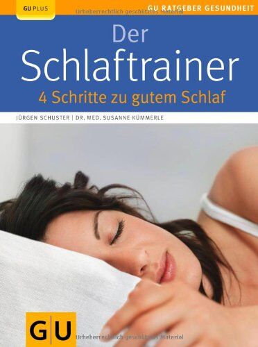 Jürgen Schuster - Der Schlaftrainer: 4 Schritte zu gutem Schlaf (GU Ratgeber Gesundheit) - Preis vom 09.10.2026 07:28:09 h