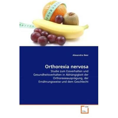 Beer, A: Orthorexia nervosa, Taschenbuch von Alexandra Beer, VDM, 978-3-639-23108-3