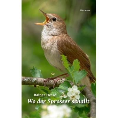 Wo der Sprosser schallt, Gebundene Ausgabe von Rainer Hesse, Utzverlag GmbH, 978-3-8316-2224-5