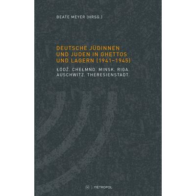 Deutsche Jüdinnen und Juden in Ghettos und Lagern (1941–1945), Paperback von , Metropol-Verlag, 978-3-86331-314-2