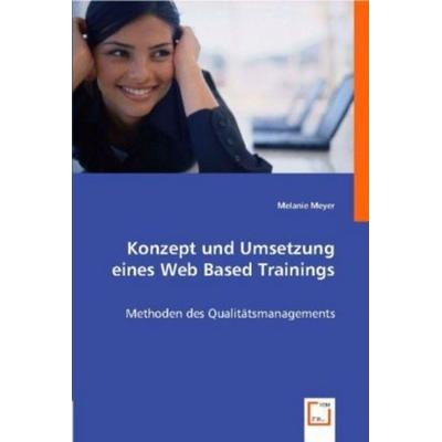 Meyer, M: Konzept und Umsetzung eines Web Based Trainings, Taschenbuch von Melanie Meyer, VDM, 978-3-8364-8464-0