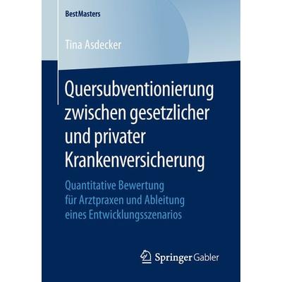 Quersubventionierung zwischen gesetzlicher und privater Krankenversicherung, Taschenbuch von Tina Asdecker, Springer Fachmedien Wiesbaden GmbH,