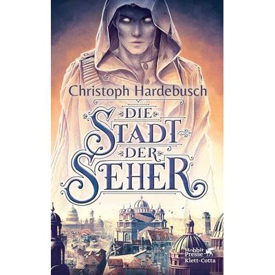 Die Stadt der Seher, Gebundene Ausgabe von Christoph Hardebusch, Klett Cotta, 978-3-608-93918-7