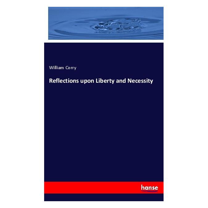 Hansebooks Reflections upon Liberty and Necessity (Englisch, Softcover, William Corry) (56067713)