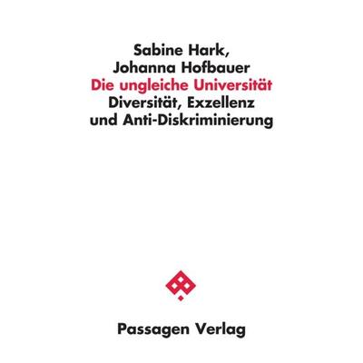 Die ungleiche Universität, Taschenbuch von Sabine Hark,Johanna Hofbauer, Passagen, 978-3-7092-0509-9