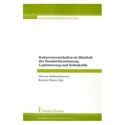 Kulturwissenschaften im Blickfeld der Standortbestimmung, Legitimierung und Selbstkritik, Fachbücher von Karsten Weber, Dariusz Aleksandrowicz