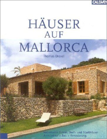 Thomas Drexel - Häuser auf Mallorca - Individuelle Fincas, Dorf- und Stadthäuser. Architektur, Bau, Renovierung. - Preis vom 30.09.2026 22:30:23 h