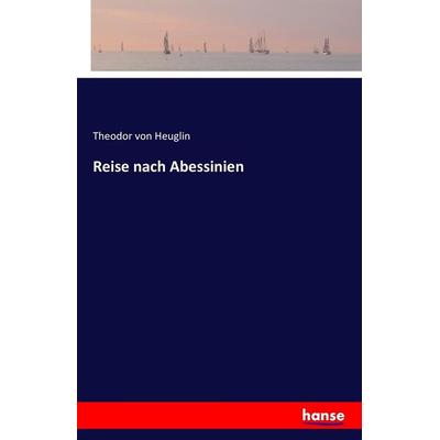 Reise nach Abessinien, Taschenbuch von Theodor Heuglin, Hansebooks, 978-3-7411-3606-1