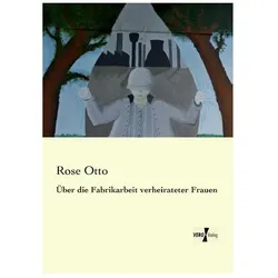 Über die Fabrikarbeit verheirateter Frauen, Fachbücher von Rose Otto