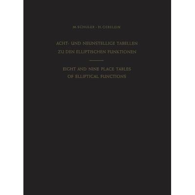 Acht- und Neunstellige Tabellen zu den Elliptischen Funktionen / Eight and Nine Place Tables of Elliptical Functions, Taschenbuch von Max Schuler,Hans