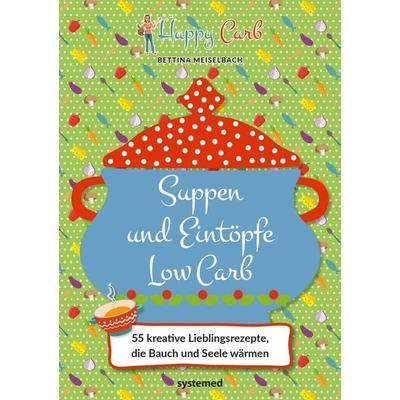Happy Carb: Suppen und Eintöpfe Low Carb, Gebundene Ausgabe von Bettina Meiselbach, Riva, 978-3-95814-322-7