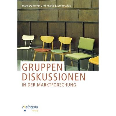 Gruppendiskussionen in der Marktforschung, Taschenbuch von Ingo Dammer,Frank Szymkowiak, Rheingold GmbH & Co. KG, 978-3-9811794-0-8