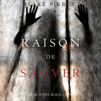 Raison de Sauver (Un polar Avery Black – Tome 5) - Blake Pierce, Audio, 9781094339412