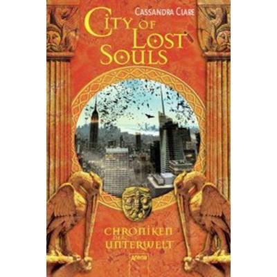 City of Lost Souls / Chroniken der Unterwelt Bd.5, Gebundene Ausgabe von Cassandra Clare, Arena