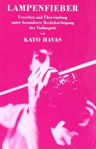 Kato Havas - Lampenfieber. Ursachen und Überwindung unter besonderer Berücksichtigung des Violinspiels - Preis vom 30.09.2026 09:01:18 h