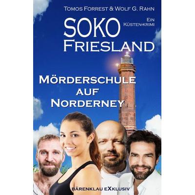 SOKO FRIESLAND – Mörderschule auf Norderney – Ein Küsten-Krimi, Taschenbuch von Tomos Forrest,Wolf G. Rahn, Epubli, 978-3-7549-6648-8
