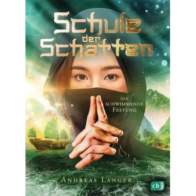Schule der Schatten - Die schwimmende Festung, Gebundene Ausgabe von Andreas Langer, CBJ, 978-3-570-17826-3