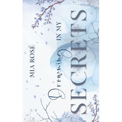 Drowning in my Secrets, Taschenbuch von Mia Rosé, BoD – Books on Demand, 978-3-7568-0200-5