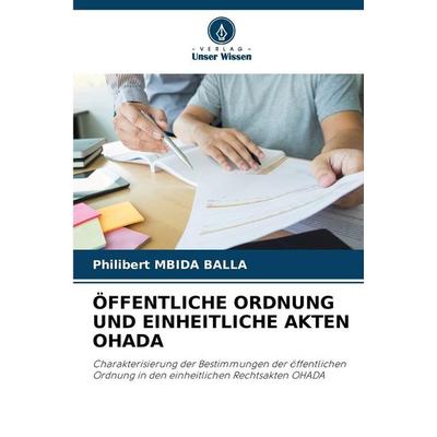 Öffentliche Ordnung und Einheitliche Akten Ohada, Taschenbuch von Philibert Mbida Balla, Verlag Unser Wissen, 978-620-9-55724-8