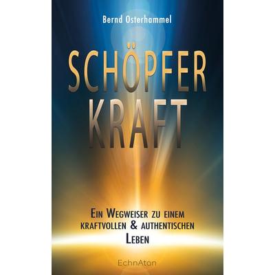 Schöpferkraft, Gebundene Ausgabe von Bernd Osterhammel, EchnAton Verlag, 978-3-96442-014-5