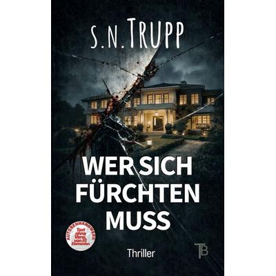 Wer sich fürchten muss, Taschenbuch von S. N. Trupp, BoD – Books on Demand, 978-3-695-71027-0