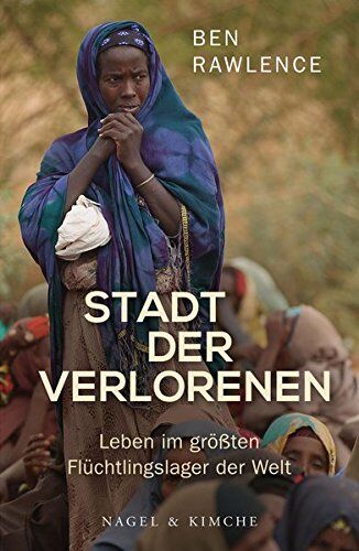 Ben Rawlence - Stadt der Verlorenen: Leben im größten Flüchtlingslager der Welt - Preis vom 10.10.2026 11:48:34 h