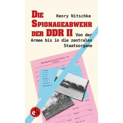 Die Spionageabwehr der DDR II, Gebundene Ausgabe von Henry Nitschke, Edition Berolina, 978-3-95841-104-3