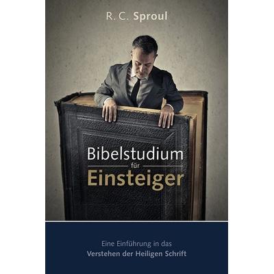 Bibelstudium für Einsteiger, Paperback von R. C. Sproul, Betanien