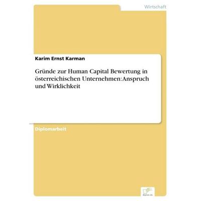 Gründe zur Human Capital Bewertung in österreichischen Unternehmen: Anspruch und Wirklichkeit, Taschenbuch von Karim Ernst Karman, GRIN,