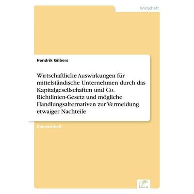 Wirtschaftliche Auswirkungen für mittelständische Unternehmen durch das Kapitalgesellschaften und Co. Richtlinien-Gesetz und mögliche
