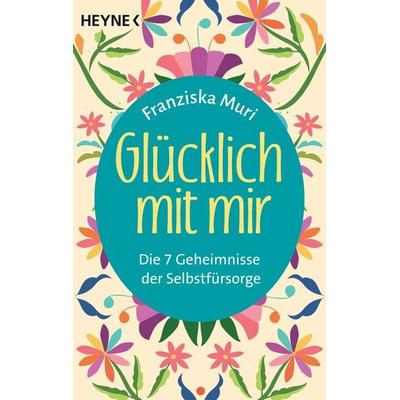 Glücklich mit mir, Taschenbuch von Franziska Muri, Heyne, 978-3-453-70405-3
